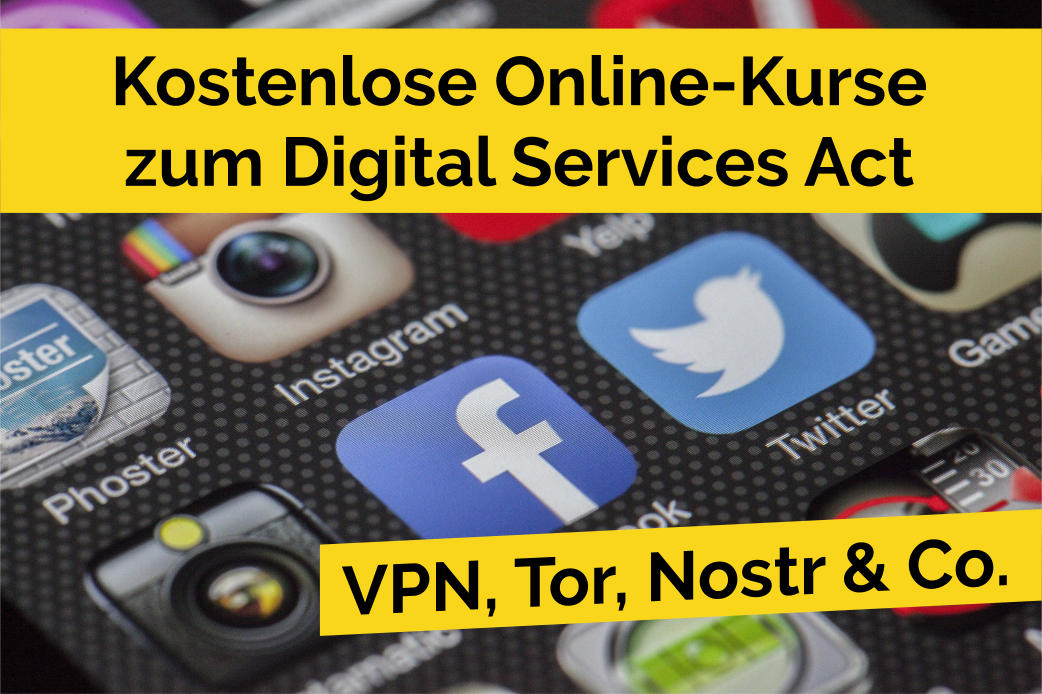 Kostenlose Online-Kurse zum Digital Services Act der EU: VPN, Tor, Nostr & Co.