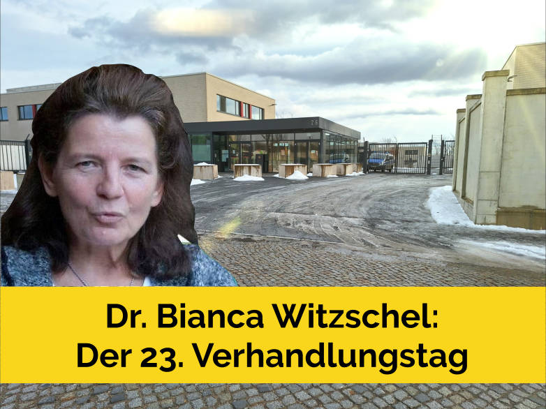 Dr. Bianca Witzschel: Zusammenfassung des 23. Verhandlungstages