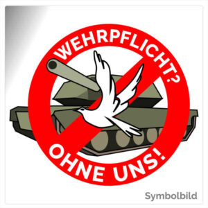 Aufkleber "Wehrpflicht? Ohne uns!" in der Größe 10x10 cm