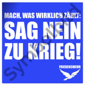 Aufkleber "Sag nein zu Krieg - Friedenswehr" in der Größe 10x10 cm