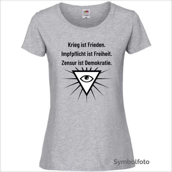T-Shirt "Krieg ist Frieden. Impfpflicht ist Freiheit. Zensur ist Demokratie." für Damen in grau