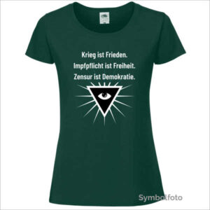 T-Shirt "Krieg ist Frieden. Impfpflicht ist Freiheit. Zensur ist Demokratie." für Damen in grün