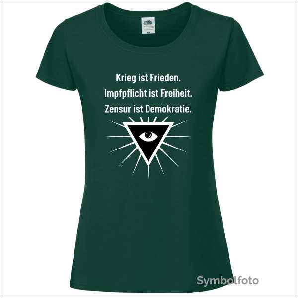 T-Shirt "Krieg ist Frieden. Impfpflicht ist Freiheit. Zensur ist Demokratie." für Damen in grün