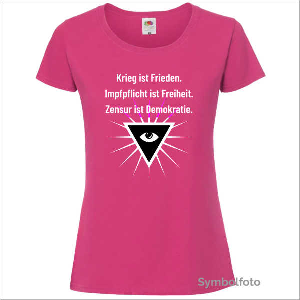 T-Shirt "Krieg ist Frieden. Impfpflicht ist Freiheit. Zensur ist Demokratie." für Damen in pink